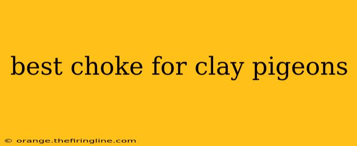 best choke for clay pigeons