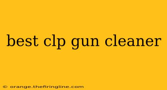 best clp gun cleaner