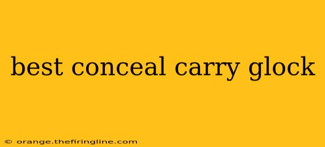 best conceal carry glock