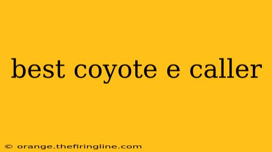 best coyote e caller