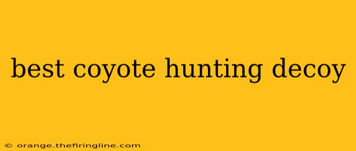 best coyote hunting decoy