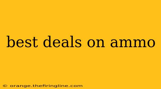 best deals on ammo