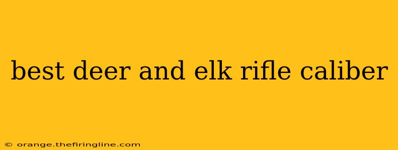 best deer and elk rifle caliber