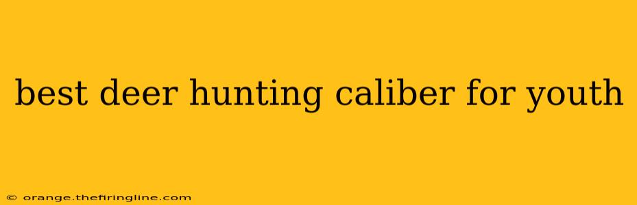 best deer hunting caliber for youth