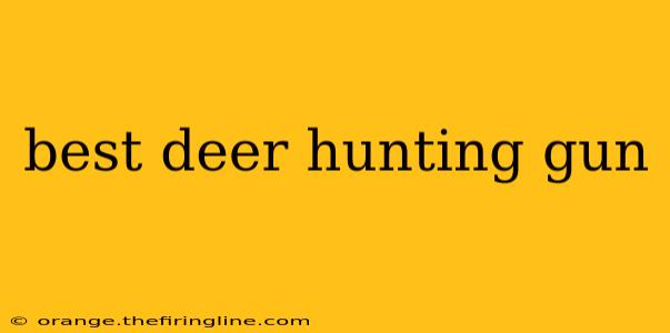 best deer hunting gun