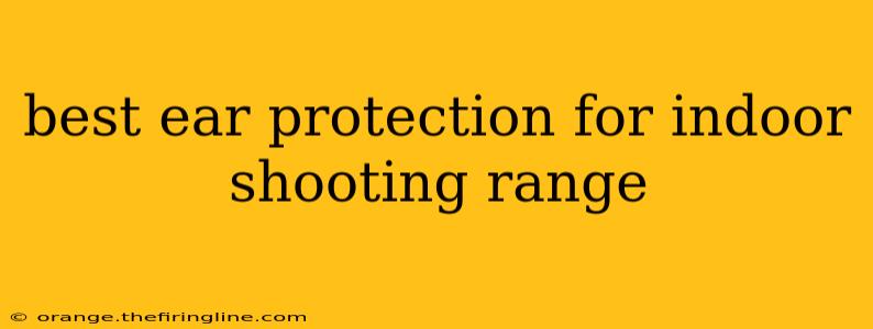 best ear protection for indoor shooting range