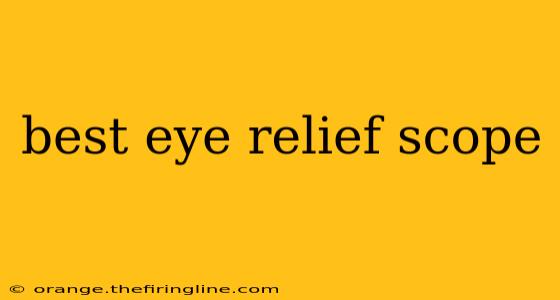 best eye relief scope