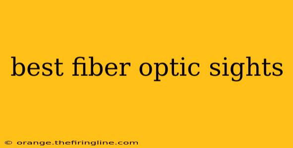 best fiber optic sights