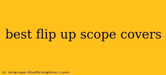 best flip up scope covers