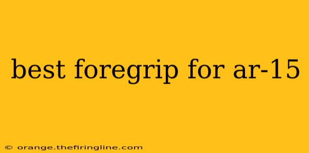 best foregrip for ar-15