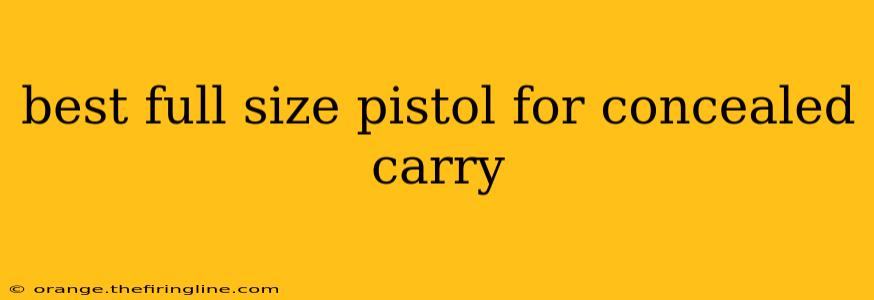 best full size pistol for concealed carry