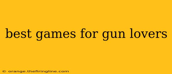 best games for gun lovers