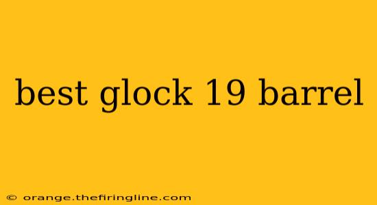 best glock 19 barrel