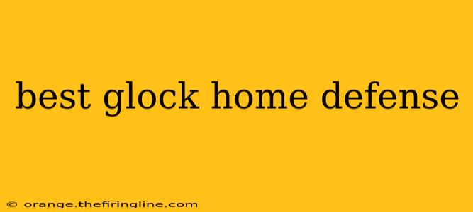 best glock home defense