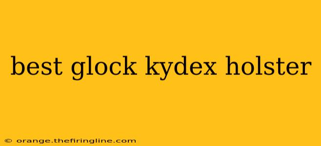 best glock kydex holster