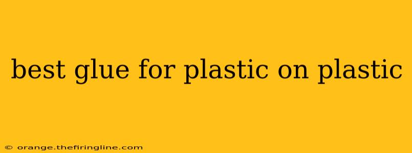 best glue for plastic on plastic