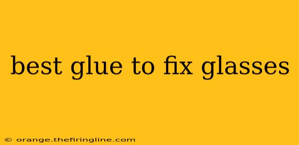 best glue to fix glasses