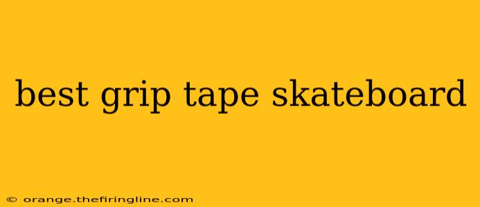 best grip tape skateboard