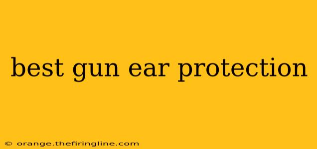 best gun ear protection