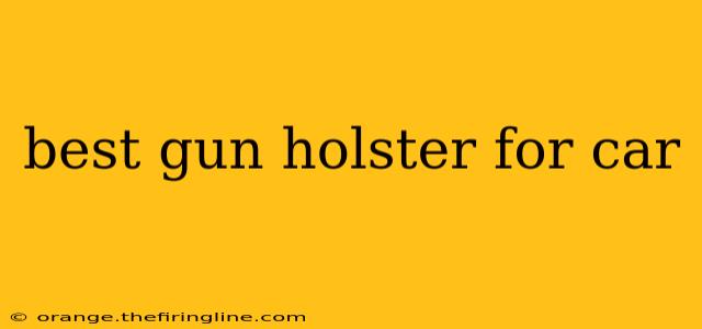 best gun holster for car