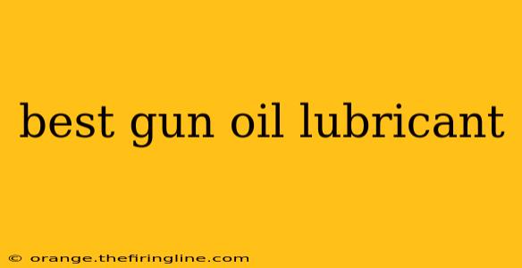 best gun oil lubricant