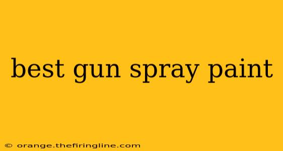 best gun spray paint