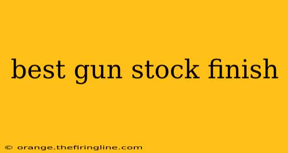 best gun stock finish