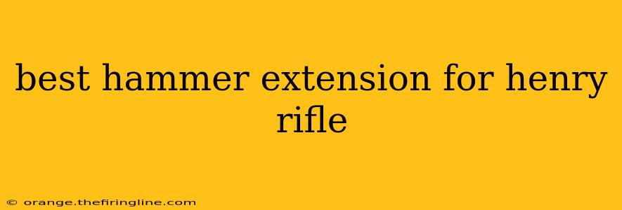 best hammer extension for henry rifle