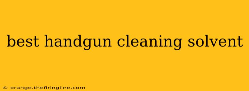 best handgun cleaning solvent