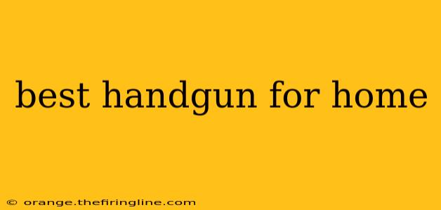 best handgun for home