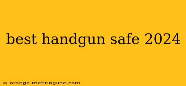 best handgun safe 2024