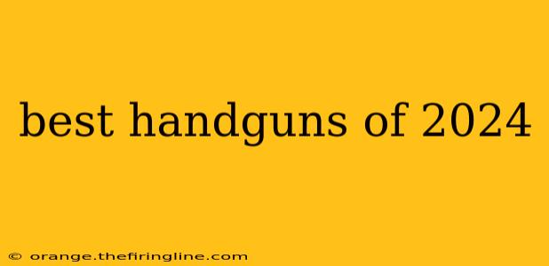 best handguns of 2024