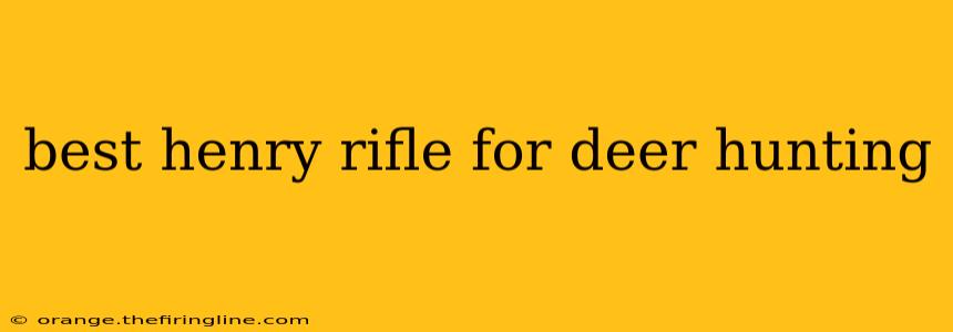 best henry rifle for deer hunting