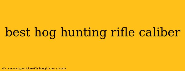 best hog hunting rifle caliber