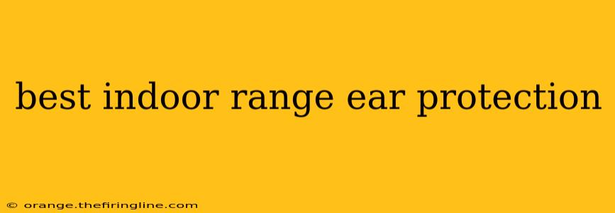 best indoor range ear protection