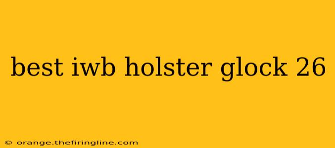 best iwb holster glock 26