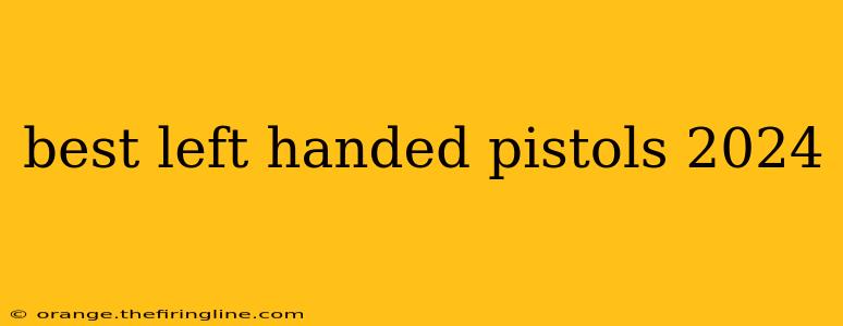 best left handed pistols 2024