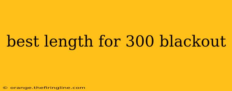 best length for 300 blackout