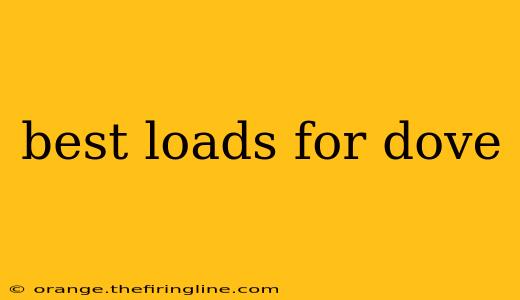 best loads for dove