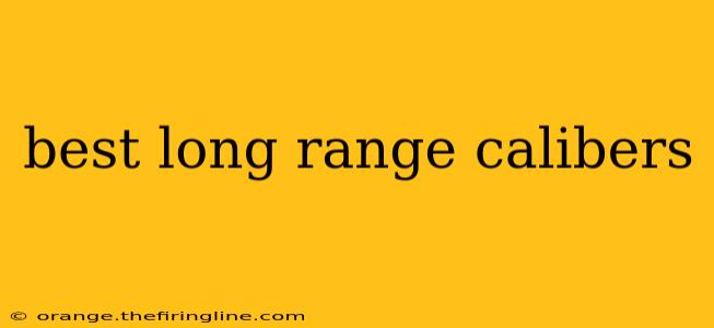 best long range calibers