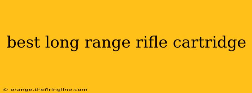 best long range rifle cartridge