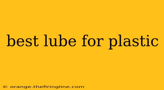 best lube for plastic