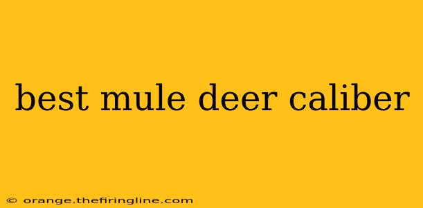 best mule deer caliber