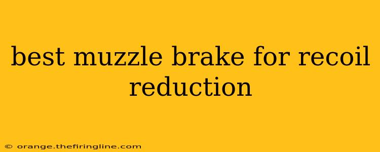 best muzzle brake for recoil reduction