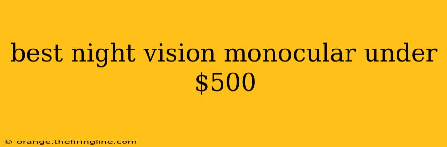 best night vision monocular under $500