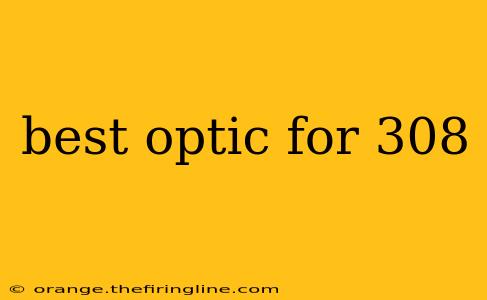 best optic for 308