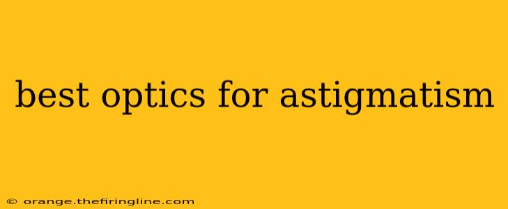 best optics for astigmatism