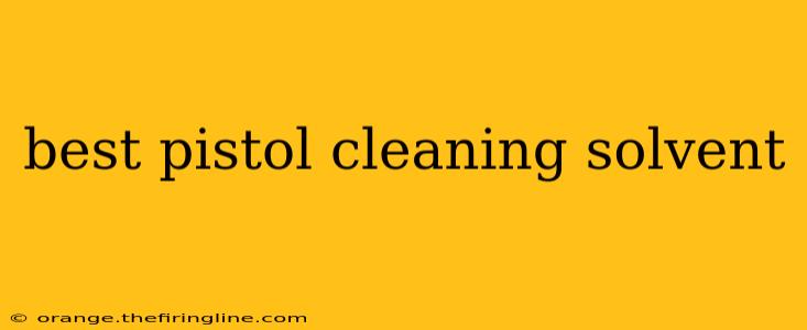 best pistol cleaning solvent