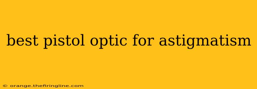 best pistol optic for astigmatism