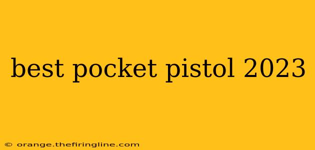 best pocket pistol 2023